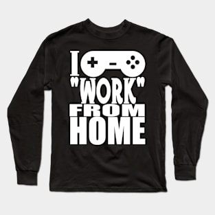 I "Work" From Home Long Sleeve T-Shirt